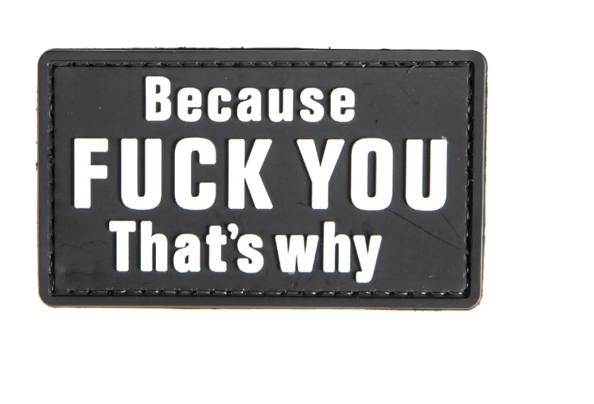 3D Patch - Because Fuck You Thats Why - PVC Black - Game-On.no